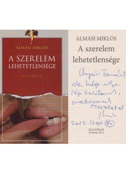 Almási Miklós - A szerelem lehetetlensége (dedikált) Almási Miklós - A szerelem lehetetlensége (dedikált), Pozsony 2012 antikvár könyv