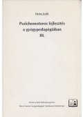 Huba Judit - Pszichomotoros fejlesztés a gyógypedagógiában III.