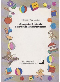 Tölgyszéky Papp Gyuláné - Képességfejlesztő technikák és eljárások az anyanyelv tanításában, Budapest 1995 antikvár könyv