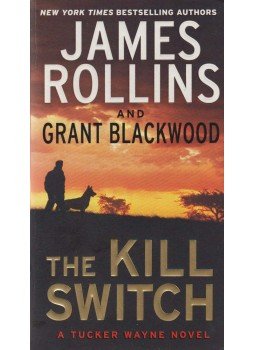 James Rollins, Grant Blackwood - The Kill Switch James Rollins, Grant Blackwood - The Kill Switch, New York 2015 antikvár könyv