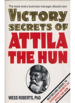 Wess Roberts - Victory Secrets of Attila the Hun Wess Roberts - Victory Secrets of Attila the Hun, London 1993 antikvár könyv