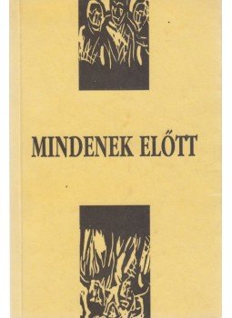 Kelemen Lajos - Mindenek előtt (dedikált) Kelemen Lajos - Mindenek előtt (dedikált), Budapest 1997 antikvár könyv