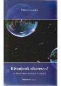 Pierre Franckh - Kívánjunk sikeresen!