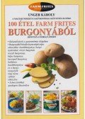 Unger Károly - 100 étel Farm Frites burgonyából (dedikált)