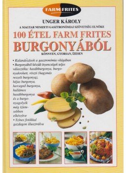Unger Károly - 100 étel Farm Frites burgonyából (dedikált), Budapest 2002 antikvár könyv