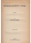 Erdős Renée - Berekesztett utak. Regény. I–II. kötet. [Egybekötve.] (Aláírt.)