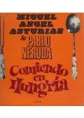 Pablo Neruda,Asturias, Miguel Ángel - Comiendo en Hungría