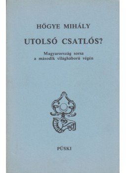 Hőgye Mihály - Utolsó csatlós? Hőgye Mihály - Utolsó csatlós?, New York 1985 antikvár könyv