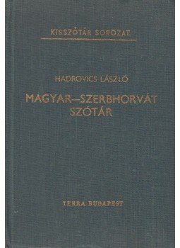 Hadrovics László - Magyar-szerbhorvát szótár Hadrovics László - Magyar-szerbhorvát szótár, Budapest 1976 antikvár könyv