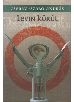Cserna-Szabó András - Levin körút (Dedikált) Cserna-Szabó András - Levin körút (Dedikált), Budapest 2004 antikvár könyv