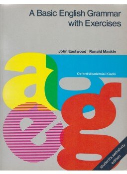 Eastwood, John, Ronald Mackin - A Basic English Grammar with Exercises Eastwood, John, Ronald Mackin - A Basic English Grammar with Exercises, Budapest 1991 antikvár könyv