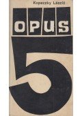 Kopeczky László - Opus 5