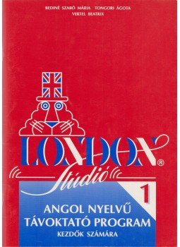 Bediné Szabó Mária, Tongori Ágota, Vertel Beatrix - London Stúdió - Angol nyelvű távoktató program kezdők számára 1. Bediné Szabó Mária, Tongori Ágota, Vertel Beatrix - London Stúdió - Angol nyelvű távoktató program kezdők számára 1., Budapest 1991 antikvár könyv