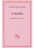 Szabó László Tibor - A lázadás (dedikált)