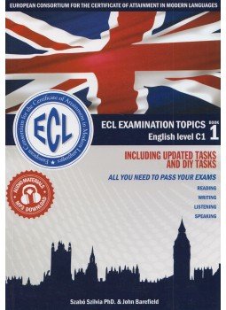 Szabó Szilvia, John Barefield - ECL Examination Topics English level C1 Book 1 Szabó Szilvia, John Barefield - ECL Examination Topics English level C1 Book 1, Nyíregyháza 2017 antikvár könyv