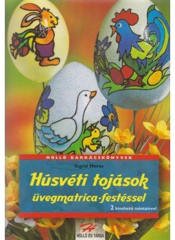 Ingrid Moras - Húsvéti tojások üvegmatrica-festéssel,  2000 antikvár könyv