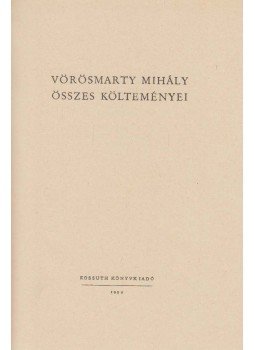 Vörösmarty Mihály - Vörösmarty Mihály összes költeményei I. Vörösmarty Mihály - Vörösmarty Mihály összes költeményei I., Budapest 1959 antikvár könyv