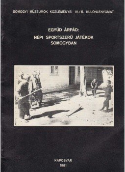 Együd Árpád - Népi sportszerű játékok Somogyban, Kaposvár 1981 antikvár könyv