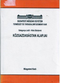 Gelegonya Judit, Hóka Sándorné - Közgazdaságtan alapjai Gelegonya Judit, Hóka Sándorné - Közgazdaságtan alapjai, Budapest 1998 antikvár könyv