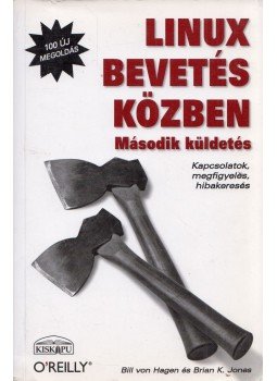 Bill von Hagen, Brian K. Jones - Linux bevetés közben – Második küldetés Bill von Hagen, Brian K. Jones - Linux bevetés közben – Második küldetés, Budapest 2006 antikvár könyv