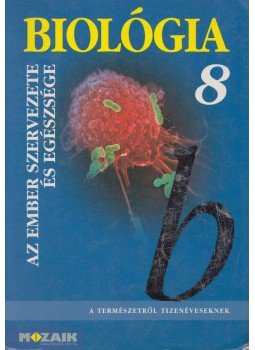 Horváth Andrásné, Kissné Gera Ágnes, Jámbor Gyuláné, Csókási Andrásné - Biológia és egészségtan 8. Horváth Andrásné, Kissné Gera Ágnes, Jámbor Gyuláné, Csókási Andrásné - Biológia és egészségtan 8., Szeged 2006 antikvár könyv