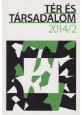 Barta Györgyi (szerk.) - Tér és társadalom 2014/2.