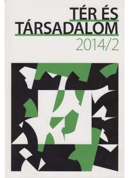 Barta Györgyi (szerk.) - Tér és társadalom 2014/2. Barta Györgyi (szerk.) - Tér és társadalom 2014/2., Budapest 2014 antikvár könyv
