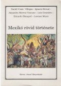 Daniel Cosío Villegas,Ignacio Bernal,Alejandra Moreno Toscano,Luis González,Eduardo Blanquel,Lorenzo Meyer - Mexikó rövid története