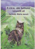Sarkady Mária - A cica, aki kétszer veszett el