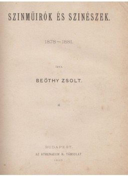 Beöthy Zsolt - Szinműirók és szinészek Beöthy Zsolt - Szinműirók és szinészek, Budapest 1882 antikvár könyv