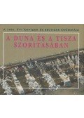 Dr. Szlávik Lajos (szerk.) - A Duna és a Tisza szorításában