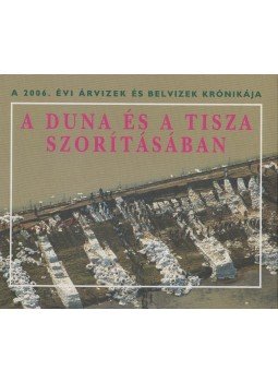 Dr. Szlávik Lajos (szerk.) - A Duna és a Tisza szorításában Dr. Szlávik Lajos (szerk.) - A Duna és a Tisza szorításában, Budapest 2006 antikvár könyv