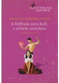 Allan Pease, Barbara Pease - A férfinak szex kell, a nőnek szerelem