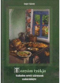 Unger Károly - Tanyám tyúkja (dedikált) Unger Károly - Tanyám tyúkja (dedikált), 2002 antikvár könyv