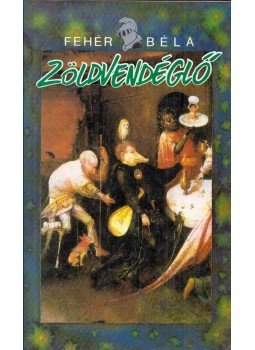 Fehér Béla - Zöldvendéglő (dedikált) Fehér Béla - Zöldvendéglő (dedikált), Budapest 1990 antikvár könyv