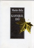 Markó Béla - Kannibál Idő (dedikált)