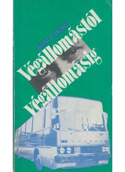 Bálint B. András - Végállomástól végállomásig (Dedikált) Bálint B. András - Végállomástól végállomásig (Dedikált), Budapest 1977 antikvár könyv