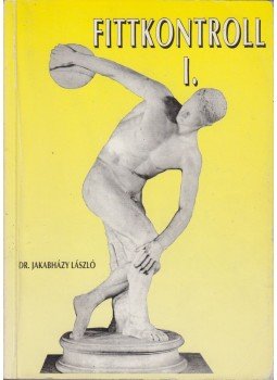 Jakabházy László - Fittkontroll I. (Dedikált) Jakabházy László - Fittkontroll I. (Dedikált), Budapest 0 antikvár könyv