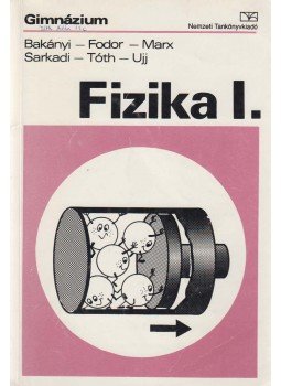 Bakányi Márton, Sarkadi Ildikó, Fodor Erika, Marx György, Tóth Eszter, Ujj János - Fizika I. Bakányi Márton, Sarkadi Ildikó, Fodor Erika, Marx György, Tóth Eszter, Ujj János - Fizika I., Budapest 1999 antikvár könyv