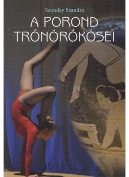 Szonday Szandra - A ​porond trónörökösei, Budapest 2010 antikvár könyv