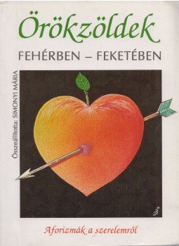 Simonyi Mária (szerk.) - Örökzöldek fehérben - feketében (Dedikált) Simonyi Mária (szerk.) - Örökzöldek fehérben - feketében (Dedikált), Budapest 1994 antikvár könyv
