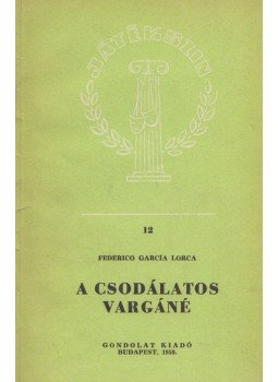 Federico García Lorca - A csodálatos Vargáné Federico García Lorca - A csodálatos Vargáné, Budapest 1959 antikvár könyv