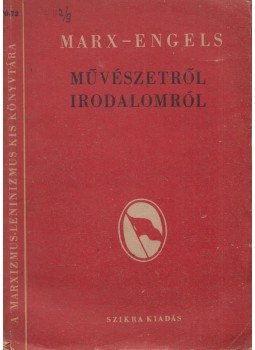 Karl Marx, Friedrich Engels - Művészetről, irodalomról Karl Marx, Friedrich Engels - Művészetről, irodalomról, Budapest 1950 antikvár könyv