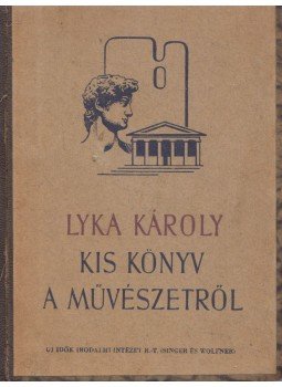 Lyka Károly - Kis könyv a művészetről, Budapest 1944 antikvár könyv