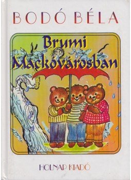 Bodó Béla - Brumi Mackóvárosban, Budapest 2002 antikvár könyv