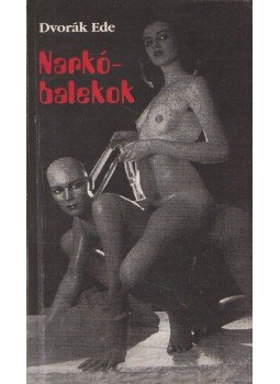 Dvorák Ede - Narkóbalekok Dvorák Ede - Narkóbalekok, 1996 antikvár könyv