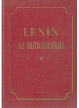 Lenin - Az irodalomról Lenin - Az irodalomról, Budapest 1951 antikvár könyv