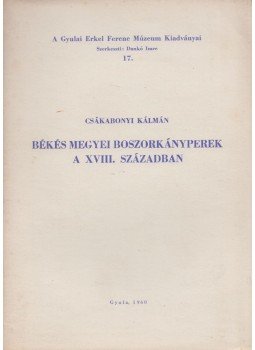 Csákabonyi Kálmán - Békés megyei boszorkányperek a XVIII. században, Gyula 1960 antikvár könyv