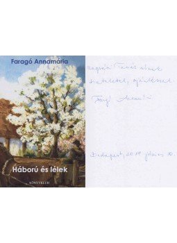 Faragó Annamária - Háború és lélek (dedikált) Faragó Annamária - Háború és lélek (dedikált), Budapest 2017 antikvár könyv