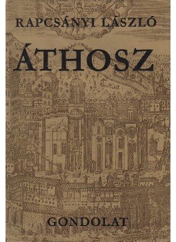 Rapcsányi László - Áthosz (dedikált) Rapcsányi László - Áthosz (dedikált), Budapest 1979 antikvár könyv